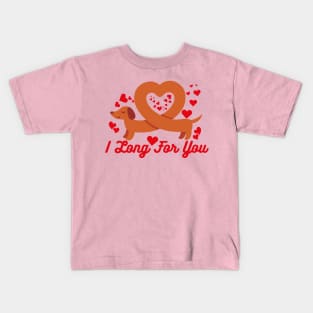 I Long For You Funny Dachshund Dog Valentines Day Kids T-Shirt